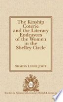 The kinship coterie and the literary endeavors of the women in the Shelley circle /