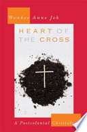 Heart of the Cross : a postcolonial christology /