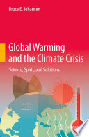 Global Warming and the Climate Crisis : Science, Spirit, and Solutions /