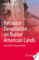 Resource Devastation on Native American Lands : Toxic Earth, Poisoned People /