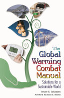 The global warming combat manual : solutions for a sustainable world /