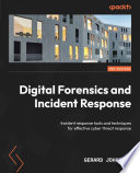 Digital forensics and incident response : incident response tools and techniques for effective cyber threat response /