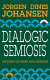 Dialogic semiosis : an essay on signs and meaning /
