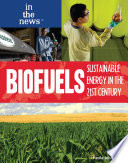 Biofuels : sustainable energy in the 21st century /