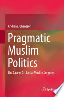 Pragmatic Muslim Politics : The Case of Sri Lanka Muslim Congress /