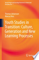Youth Studies in Transition: Culture, Generation and New Learning Processes /