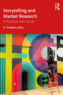 Storytelling and market research : a practical user guide /