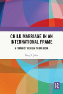 Child marriage in an international frame : a feminist review from India /