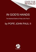 In God's hands : the spiritual diaries, 1962-2003 /