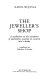 The jeweler's shop : a meditation on the sacrament of matrimony passing on occasion into a drama /