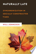 Naturally Late: Synchronization in Socially Constructed Times.