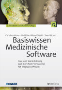 Basiswissen Medizinische Software : Aus- und Weiterbildung zum Certified Professional for Medical Software /