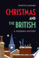 Christmas and the British : a modern history /