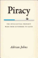 Piracy : the intellectual property wars from Gutenberg to Gates /