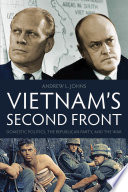 Vietnam's second front : domestic politics, the Republican Party, and the war /