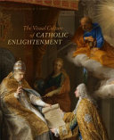 The visual culture of Catholic Enlightenment /