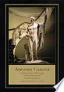 Antonio Canova and the politics of patronage in revolutionary and Napoleonic Europe /