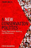 A new conservation politics : power, organization building, and effectiveness /