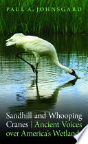 Sandhill and whooping cranes : ancient voices over America's wetlands /