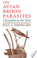 The avian brood parasites : deception at the nest /