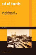 Out of bounds : Anglo-Indian literature and the geography of displacement /