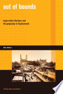 Out of bounds : Anglo-Indian literature and the geography of displacement /