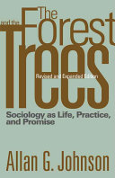 The forest and the trees : sociology as life, practice, and promise /