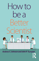 How to be a better scientist : researching with impact /