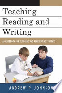 Teaching reading and writing : a guidebook for tutoring and remediating students /