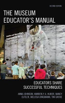 The museum educator's manual : educators share successful techniques /