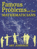 Famous problems and their mathematicians /