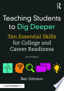 Teaching students to dig deeper : ten essential skills for college and career readiness /