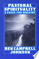 Pastoral spirituality : a focus for ministry /
