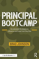 Principal bootcamp : accelerated strategies to influence and lead from day one /