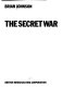 The secret war /