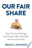 Our fair share : how one small change can create a more equitable American economy.