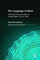 The language of work : technical communication at Lukens Steel, 1810 to 1925 /