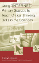 Using Internet primary sources to teach critical thinking skills in the sciences /