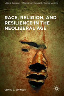 Race, religion, and resilience in the neoliberal age /