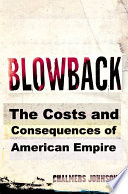 Blowback : the costs and consequences of American empire /