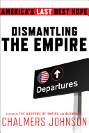 Dismantling the empire : America's last best hope /