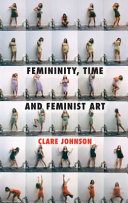 Femininity, time and feminist art /