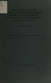 Biosystematics of the Arizona, California, and Oregon species of the seed beetle : genus Acanthoscelides Schilsky (Coleoptera: Bruchidae) /