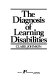 The diagnosis of learning disabilities /