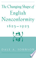 The changing shape of English nonconformity, 1825-1925 /