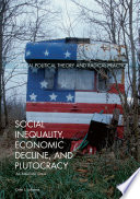 Social inequality, economic decline, and plutocracy : an American crisis /