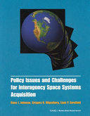 Policy issues and challenges for interagency space system acquisition /