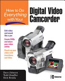 How to do everything with your digital video camcorder /