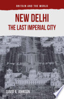 New Delhi : the last imperial city /