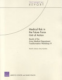 Medical risk in the Future Force unit of action : results of the Army Medical Department Transformation Workshop IV /